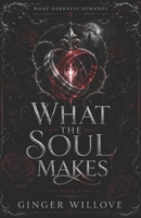 What the Soul Makes: A Dark Vampire Eternal Mate Romance (What Darkness Demands) B0H6N1JXF8 Book Cover