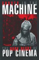 Ghosts in the Machine: The Dark Heart of Pop Cinema 0879102853 Book Cover