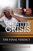 Identity Crisis: The Final Verdict 0985853107 Book Cover