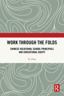 Work Through the Folds: Chinese Vocational School Principals and Educational Equity 1041071450 Book Cover