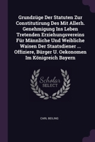 Grundzüge Der Statuten Zur Constitutirung Des Mit Allerh. Genehmigung Ins Leben Tretenden Erziehungsvereins Für Männliche Und Weibliche Waisen Der Sta 1378387120 Book Cover