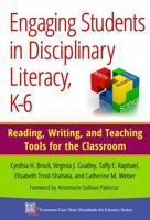 Engaging Students in Disciplinary Literacy, K-6: Reading, Writing, and Teaching Tools for the Classroom 0807755273 Book Cover