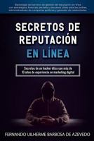 Secretos de Reputación En Línea: Secretos de un hacker ético con más de 10 años de experiencia en marketing en internet 1981042741 Book Cover