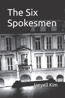The Six Spokesmen B0GV8CSXPD Book Cover