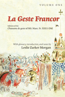 La Geste Francor: Edition of the Chansons De Geste of MS. Marc. Fr. XIII (=256) (Medieval and Renaissance Texts and Studies) 0866983961 Book Cover