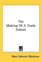 The Making Of A Trade School 0548508135 Book Cover