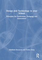 Design and Technology in your School: Principles for Curriculum, Pedagogy and Assessment 0367441586 Book Cover