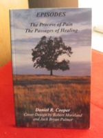 EPISODES The Process of Pain The Passages of Healing 0964815605 Book Cover