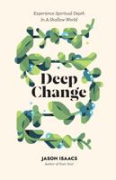 Deep Change: Experience Spiritual Depth in a Shallow World 1737324229 Book Cover