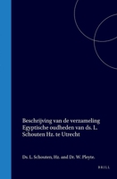 Beschrijving van de verzameling Egyptische oudheden van ds. L. Schouten Hz. te Utrecht (Dutch Edition) 9004579036 Book Cover
