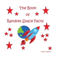 The Book of Random Space Facts 1922641278 Book Cover