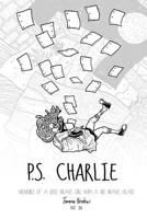 P.S. Charlie: Memoirs Of A Little Brave Girl With A Big Brave Heart 0692654089 Book Cover