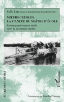 Moeurs créoles.: La fiancée du maître d'école Roman guadeloupéen inédit suivi de documents inédits (Autrement Mêmes) 2343253226 Book Cover