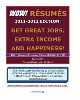 Wow! Resumes 2011-2012 Edition: Get Great Jobs, Extra Income and Happiness!: 100+ Wondrous Outstanding Winning Resumes: W O W! ... Over 375 Job Titles! 1460942000 Book Cover