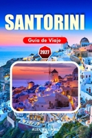 SANTORINI GUÍA DE VIAJE 2027: Oia, Fira, vistas a la caldera, atardeceres espectaculares, playas, excursiones al volcán, gastronomía local, bodegas e itinerarios imprescindibles. (Spanish Edition) B0HJLV9161 Book Cover