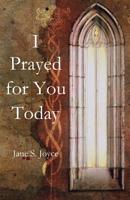 I Prayed for You Today 1949888746 Book Cover