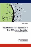 Double Sequence Spaces and the Difference Operator: A computational Approach 3843391912 Book Cover