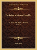 The Prime Minister's Pamphlet: A Study And Some Thoughts 1347795944 Book Cover