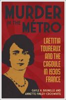 [INACTIVE] Murder in the Métro: Laetitia Toureaux and the Cagoule in 1930s France 0807136166 Book Cover