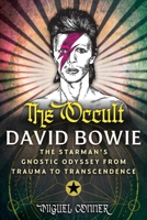 The Gnostic David Bowie: The Starman's Occult Odyssey from Trauma to Transcendence B0GSGGC2RC Book Cover