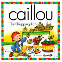 Caillou: The Shopping Trip (North Star (Caillou)) 2894502346 Book Cover