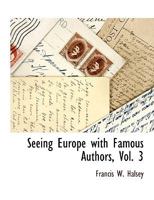 Seeing Europe with Famous Authors, Volume 3 1115415867 Book Cover