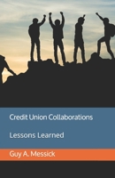 Credit Union Collaborations: Lessons Learned 1696937906 Book Cover