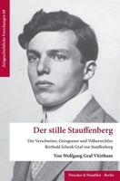 Der Stille Stauffenberg: Der Verschworer, Georgeaner Und Volkerrechtler Berthold Schenk Graf Von Stauffenberg (German Edition) 3428191951 Book Cover