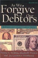 As We Forgive Our Debtors: Bankruptcy and Consumer Credit in America 0195070046 Book Cover
