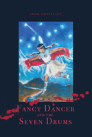 Fancy Dancer and the Seven Drums 1955690464 Book Cover