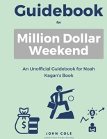 Guidebook For Million Dollar Weekend: An Unofficial Guidebook for Noah Kagan’s Book B0CTYJZJRG Book Cover