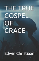 The True Gospel of Grace B0CQ5K3KJK Book Cover