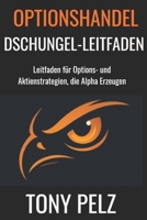 OPTIONSHANDEL DSCHUNGEL-LEITFADEN: Leitfaden für Options- und Aktienstrategien, die Alpha Erzeugen B0FV3KPK6W Book Cover