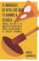il manuale della vita che non ti danno a scuola: Consigli dai 20 ai 30 anni per la terapia dello stress, la meditazione e la crescita personale B08B39QLSW Book Cover