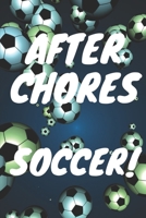 After Chores SOCCER!: Daily and Weekly Chore Chart Notebook Kids Responsibility Tracker 6x9 91 pages 1687382891 Book Cover