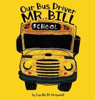 Our Bus Driver - Mr. Bill 1945355727 Book Cover