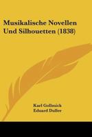 Musikalische Novellen Und Silhouetten (1838) 1160750459 Book Cover