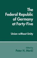 The Federal Republic of Germany at Forty-five: Union Without Unit 1349135208 Book Cover