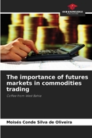 The importance of futures markets in commodities trading 6205855003 Book Cover