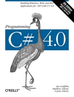Programming C# 4.0: Building Windows, Web, and RIA Applications for the .NET 4.0 Framework 0596159838 Book Cover