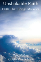 Unshakable Faith - Faith That Brings Miracles B09WQQR76B Book Cover