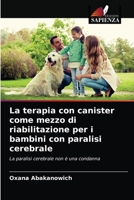 La terapia con canister come mezzo di riabilitazione per i bambini con paralisi cerebrale 6203316954 Book Cover