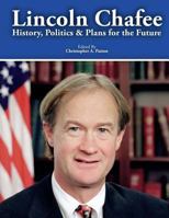 Lincoln Chafee: History, Politics and Plans for the Future 1517797179 Book Cover