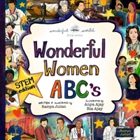 Wonderful Women in STEM - ABC: A Rhyming ABC Picture book celebrating of Women in Science, Technology, Engineering and Maths (A Wonderful World Book Series) 1916530206 Book Cover