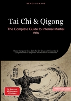 Tai Chi & Qigong: The Complete Guide to Internal Martial Arts: Master Yang and Chen Style Tai Chi Chuan with Essential Qi Gong Practices for Beginners and Advanced Practitioners 338452148X Book Cover