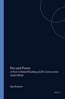Pen And Power.A Post-Colonial Reading of J.M. Coetzee and Andre Brink. (Cross/Cultures 27) 9042000945 Book Cover