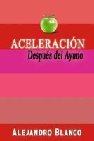 Aceleraci�n Despu�s del Ayuno 1097385949 Book Cover