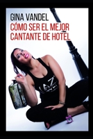 Cómo ser el mejor cantante de hotel B08B33TSVS Book Cover