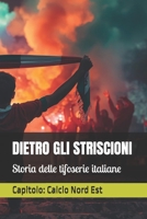 DIETRO GLI STRISCIONI: Storia delle tifoserie italiane (Italian Edition) B0G6ZFTQKY Book Cover