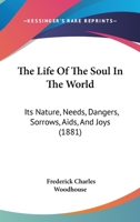 The Life of the Soul in the World 1437323715 Book Cover